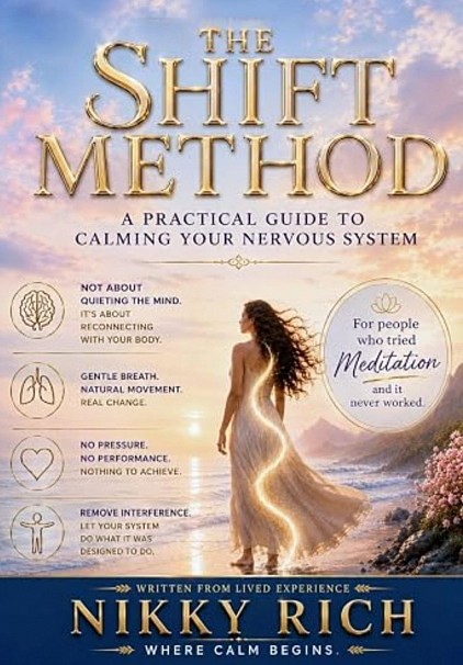 The Shift Method by Nikky Rich — a practical guide to calming the nervous system through gentle breath, natural movement, real connection, and simple techniques for people who struggle with traditional meditation.
